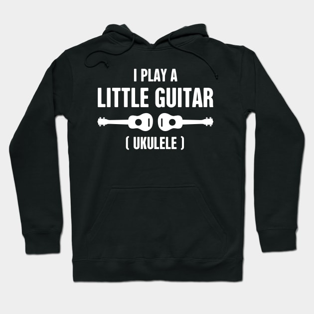 I Play A Little Guitar - Ukulele Hoodie by Wizardmode